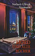 E-Book (epub) Mord und alte Bücher von Norbert-Ullrich Neumann