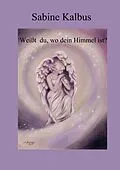 E-Book (epub) Weißt du, wo dein Himmel ist von Sabine Kalbus