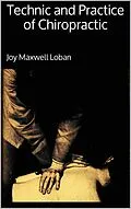 E-Book (epub) Technic and Practice of Chiropractic von Joy Maxwell Loban
