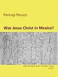 E-Book (epub) Was Jesus Christ in Mexico? von Pierluigi Peruzzi