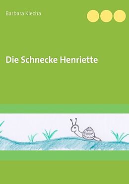 Kartonierter Einband Die Schnecke Henriette von Barbara Klecha