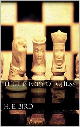 E-Book (epub) The history of Chess von H. E. Bird