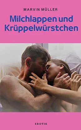 E-Book (epub) Milchlappen und Krüppelwürstchen von Marvin Müller
