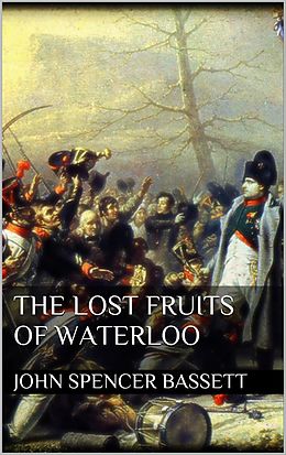 E-Book (epub) The Lost Fruits of Waterloo von John Spencer Bassett