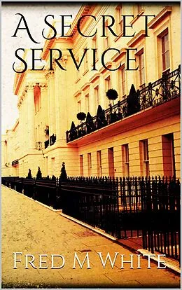 E-Book (epub) A Secret Service von Fred Merrick White