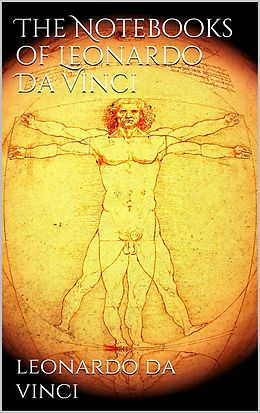 eBook (epub) The Notebooks of Leonardo Da Vinci de Leonardo Da Vinci