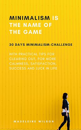 eBook (epub) Minimalism Is The Name Of The Game de Madeleine Wilson