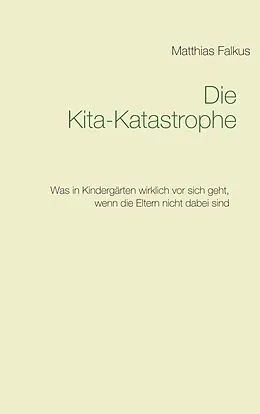 E-Book (epub) Die Kita-Katastrophe von Matthias Falkus