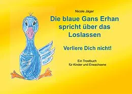 E-Book (epub) Die blaue Gans Erhan spricht über das Loslassen von Nicole Jäger