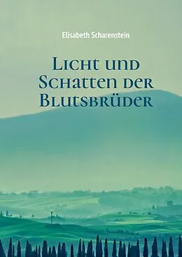 E-Book (epub) Licht und Schatten der Blutsbrüder von Elisabeth Scharenstein