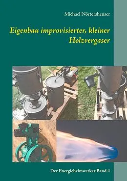 E-Book (epub) Eigenbau improvisierter, kleiner Holzvergaser von Michael Nörtersheuser