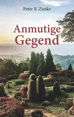 E-Book (epub) Anmutige Gegend von Peter B. Zunke