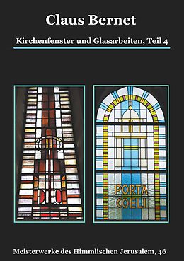 E-Book (epub) Kirchenfenster und Glasarbeiten, Teil 4; Spezialband: Himmelspforten vom Mittelalter bis heute von Claus Bernet