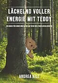 E-Book (epub) Lächelnd voller Energie mit TEDDY von Andrea Kilz
