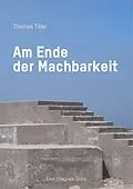 E-Book (epub) Am Ende der Machbarkeit von Thomas Tiller