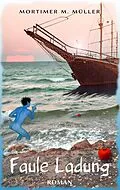 E-Book (epub) Faule Ladung von Mortimer M. Müller