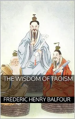 E-Book (epub) The Wisdom of Taoism von Frederic Henry Balfour