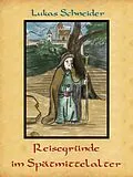 E-Book (epub) Reisegründe im Spätmittelalter von Lukas Schneider