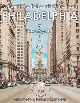 Kartonierter Einband Philadelphia, Kulinarische Reise mit Mirko Reeh von Mirko Reeh, Barbara Stromberg