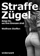 E-Book (epub) Straffe Zügel von Wolfram Steffen