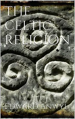 E-Book (epub) The Celtic Religion von Edward Anwyl