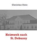 E-Book (epub) Heimweh nach St. Debussy von Christine Stutz