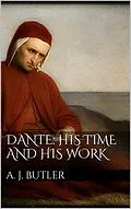 E-Book (epub) Dante: His Times and His Work von Arthur John Butler