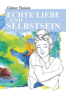 E-Book (epub) Echte Liebe und Selbstsein! von Günter Theisen