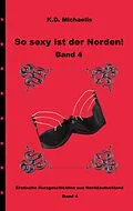 E-Book (epub) So sexy ist der Norden! Band 4 von K. D. Michaelis, K. D. Michaelis, Marylou73
