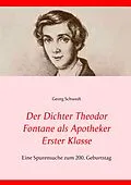 E-Book (epub) Der Dichter Theodor Fontane als Apotheker Erster Klasse von Georg Schwedt