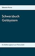 E-Book (epub) Schwarzbuch Geldsystem von Sebastian Kunze