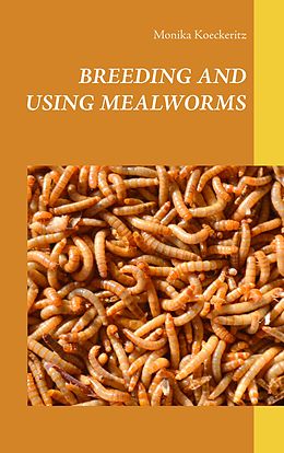eBook (epub) Breeding and using mealworms de Monika Koeckeritz