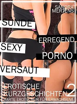 E-Book (epub) Erotische Kurzgeschichten - Sex ab 18 von Sandra Mertens