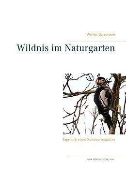 Fester Einband Wildnis im Naturgarten von Werner Geissmann