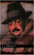 E-Book (epub) Masterpieces of Mystery: Detective Stories von Joseph Lewis French