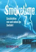 E-Book (epub) Smoketime - Geschichten von und neben der Seefahrt von Dietrich Heinz