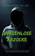 E-Book (epub) Gnadenlose Abzocke von Jürgen Dieter von Jan