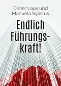 E-Book (epub) Endlich Führungskraft! von Dieter Laux, Manuela Sykstus