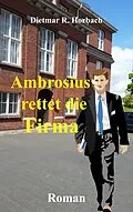 E-Book (epub) Ambrosius rettet die Firma von Dietmar R. Horbach