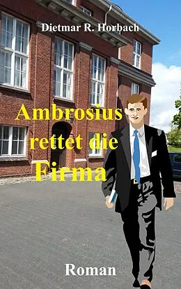 E-Book (epub) Ambrosius rettet die Firma von Dietmar R. Horbach