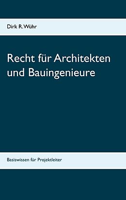 E-Book (epub) Recht für Architekten und Bauingenieure von Dirk R. Wühr