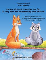 E-Book (epub) Racoon Willi and Friederike the fox: A story book for philosophizing with children von Michael Siegmund