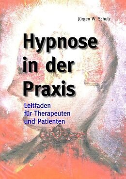Kartonierter Einband Hypnose in der Praxis von Jürgen W. Schulz