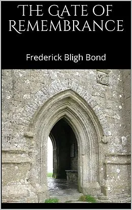 E-Book (epub) The Gate of Remembrance von Frederick Bligh Bond
