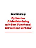E-Book (epub) Optimales Athletiktraining mit dem Functional Movement Screen? von Dennis Sandig