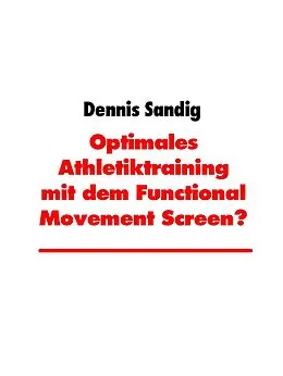 E-Book (epub) Optimales Athletiktraining mit dem Functional Movement Screen? von Dennis Sandig