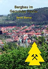 E-Book (epub) Bergbau im Gernröder Revier von Bernd Sternal