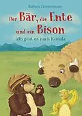 E-Book (epub) Der Bär, die Ente und ein Bison von Barbara Zimmermann