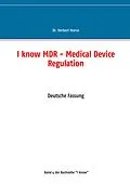 E-Book (epub) I know MDR - Medical Device Regulation von Herbert Horne
