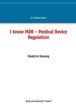 E-Book (epub) I know MDR - Medical Device Regulation von Herbert Horne